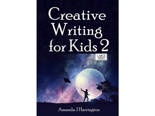 Creative Writing for Kids 2 Large Print