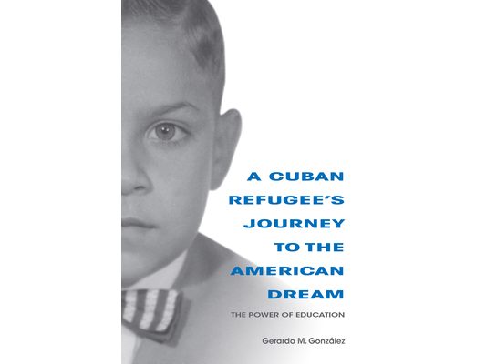 A Cuban Refugee's Journey to the American Dream: The Power of Education