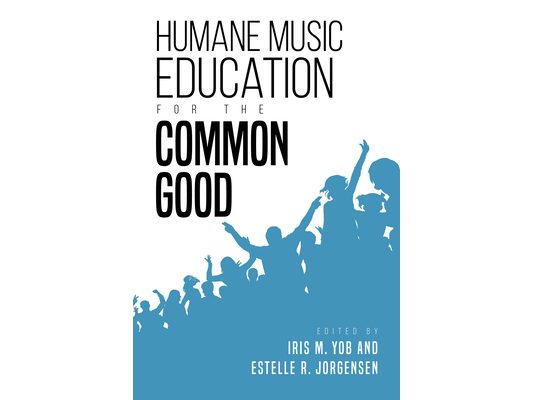 Humane Music Education for the Common Good