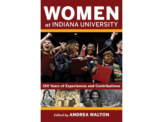 Women at Indiana University: 150 Years of Experiences and Contributions