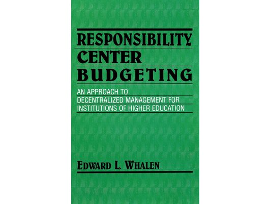 Responsibility Center Budgeting: An Approach to Decentralized Management for Institutions of Higher Education