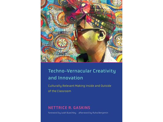 Techno-Vernacular Creativity and Innovation: Culturally Relevant Making Inside and Outside of the Classroom