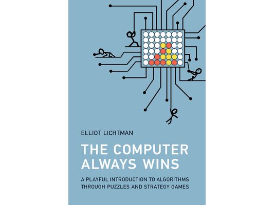 The Computer Always Wins: A Playful Introduction to Algorithms Through Puzzles and Strategy Games