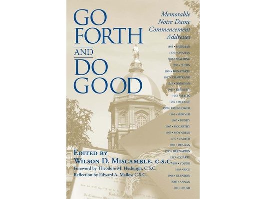 Go Forth and Do Good: Memorable Notre Dame Commencement Addresses