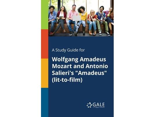 A Study Guide for Wolfgang Amadeus Mozart and Antonio Salieri's "Amadeus" (lit-to-film)