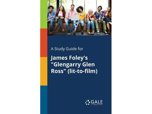 A Study Guide for James Foley's "Glengarry Glen Ross" (lit-to-film)