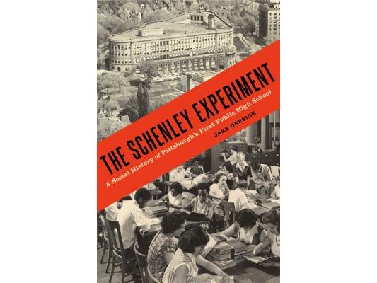 The Schenley Experiment: A Social History of Pittsburgh's First Public High School