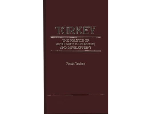 Turkey, the Politics of Authority, Democracy, and Development