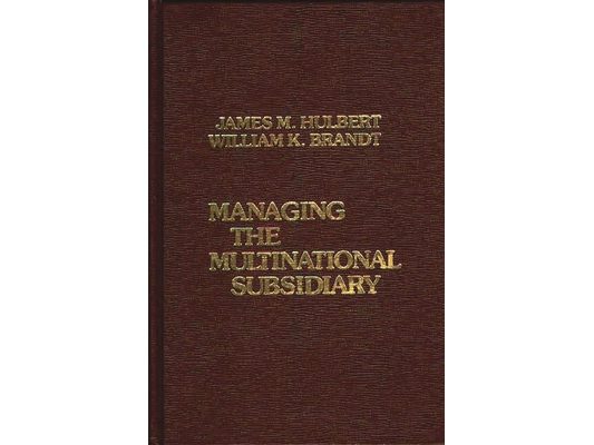 Managing the Multinational Subsidiary.