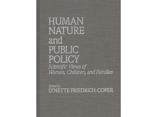 Human Nature and Public Policy: Scientific Views of Women, Children, and Families