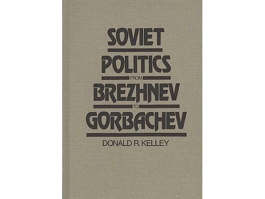 Soviet Politics from Brezhnev to Gorbachev