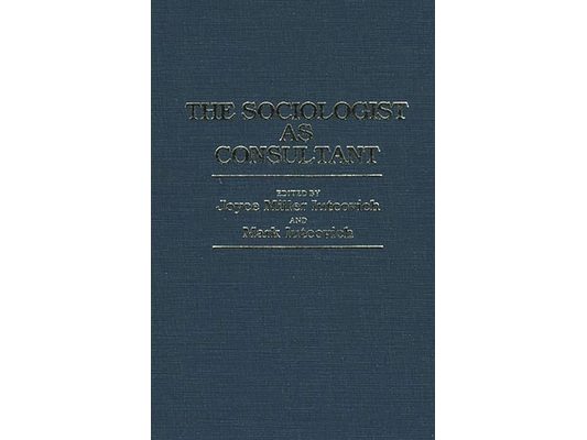 The Sociologist as Consultant