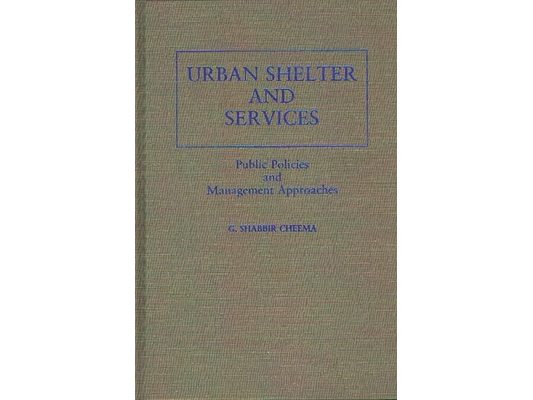 Urban Shelter and Services: Public Policies and Management Approaches