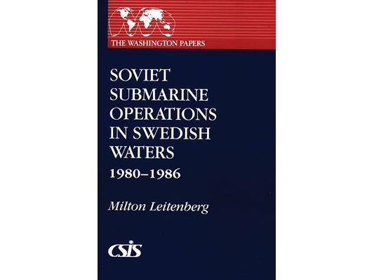 Soviet Submarine Operations in Swedish Waters: 1980-1986