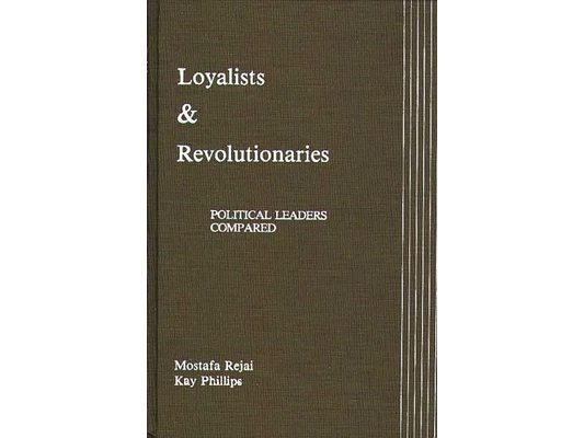 Loyalists and Revolutionaries: Political Leaders Compared