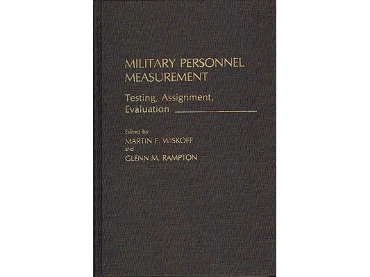 Military Personnel Measurement: Testing, Assignment, Evaluation