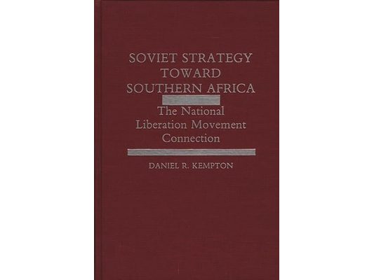Soviet Strategy Toward Southern Africa: The National Liberation Movement Connection