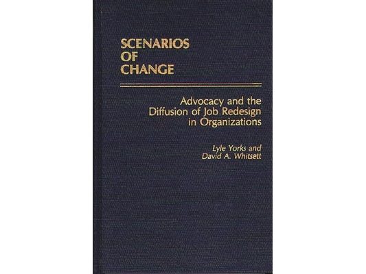 Scenarios of Change: Advocacy and the Diffusion of Job Redesign in Organizations