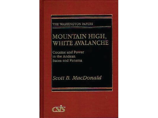 Mountain High, White Avalanche: Cocaine and Power in the Andean States and Panama