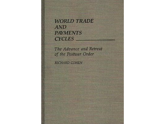 World Trade and Payments Cycles: The Advance and Retreat of the Postwar Order