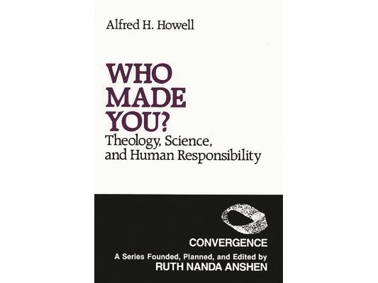 Who Made You?: Theology, Science, and Human Responsibility