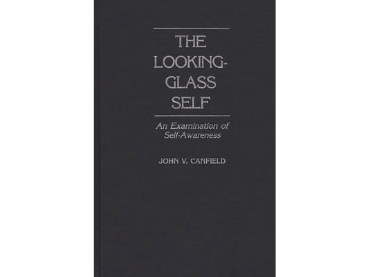 The Looking-Glass Self: An Examination of Self-Awareness