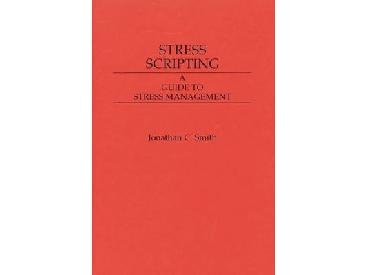 Stress Scripting: A Guide to Stress Management