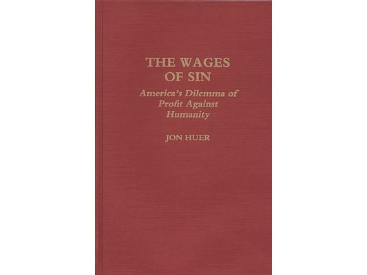 The Wages of Sin: America's Dilemma of Profit Against Humanity