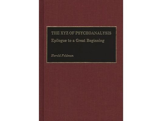 The Xyz of Psychoanalysis: Epilogue to a Great Beginning