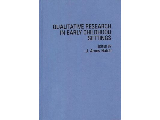 Qualitative Research in Early Childhood Settings