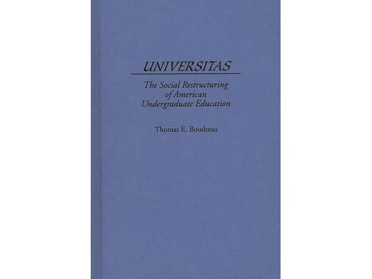 Universitas: The Social Restructuring of American Undergraduate Education
