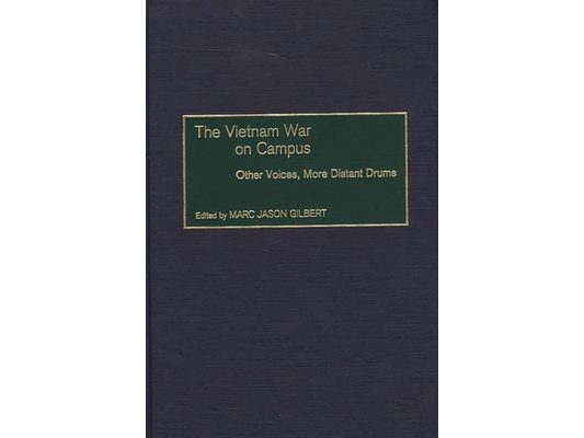 The Vietnam War on Campus: Other Voices, More Distant Drums