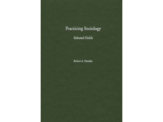Practicing Sociology: Selected Fields
