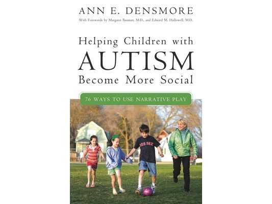 Helping Children with Autism Become More Social: 76 Ways to Use Narrative Play