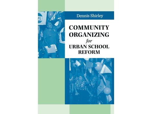 Community Organizing for Urban School Reform