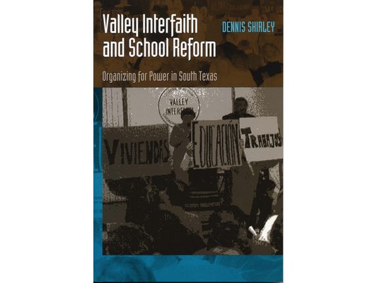 Valley Interfaith and School Reform: Organizing for Power in South Texas