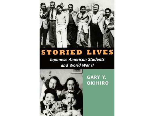Storied Lives: Japanese American Students and World War II
