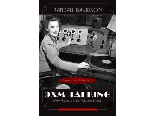 9XM Talking: WHA Radio and the Wisconsin Idea