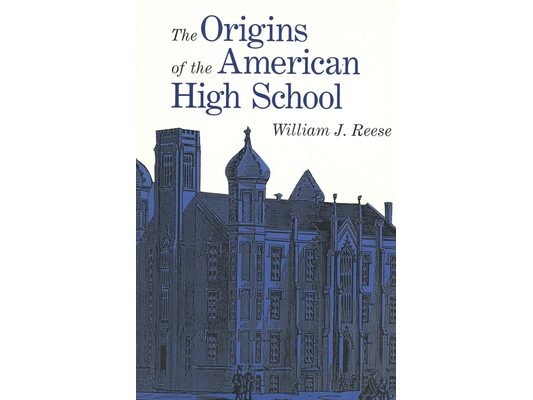 The Origins of the American High School