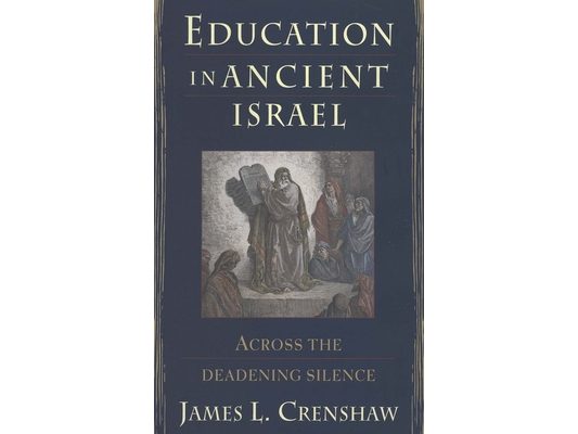 Education in Ancient Israel: Across the Deadening Silence