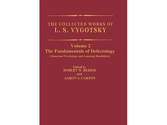 The Collected Works of L.S. Vygotsky: The Fundamentals of Defectology (Abnormal Psychology and Learning Disabilities)