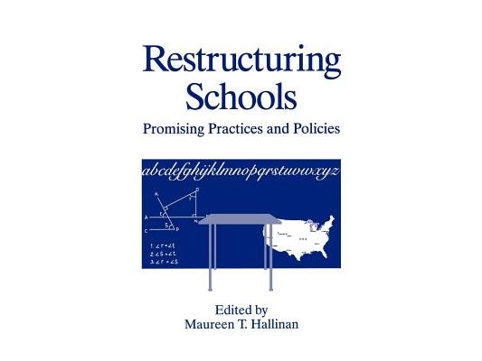 Restructuring Schools: Promising Practices and Policies