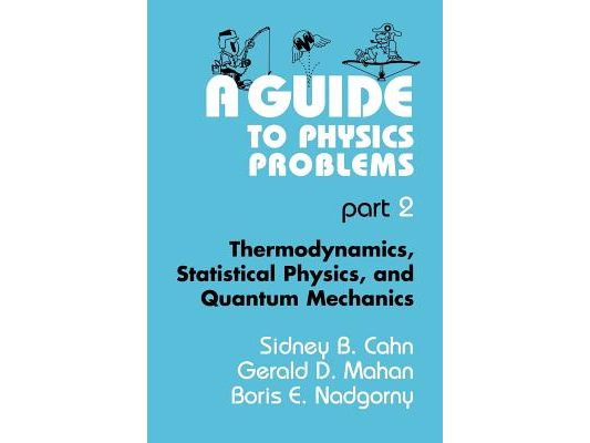 A Guide to Physics Problems: Part 2: Thermodynamics, Statistical Physics, and Quantum Mechanics