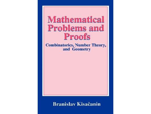 Mathematical Problems and Proofs: Combinatorics, Number Theory, and Geometry