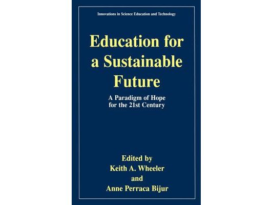 Education for a Sustainable Future: A Paradigm of Hope for the 21st Century