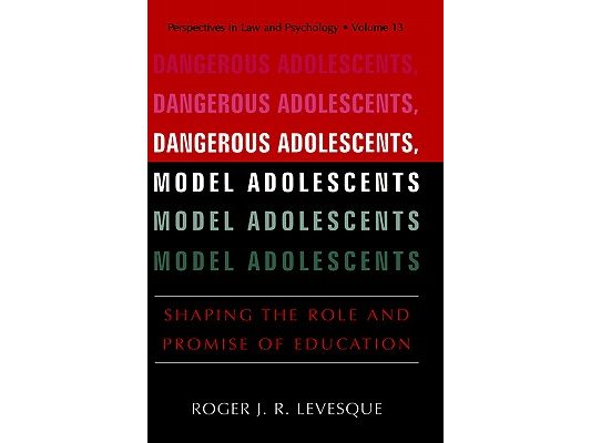 Dangerous Adolescents, Model Adolescents: Shaping the Role and Promise of Education