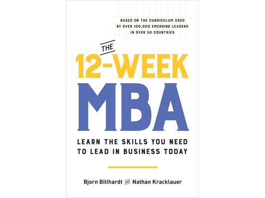 The 12-Week MBA: Learn the Skills You Need to Lead in Business Today
