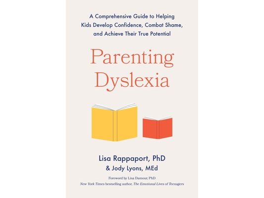 Parenting Dyslexia: A Comprehensive Guide to Helping Kids Develop Confidence, Combat Shame, and Achieve Their True Potential