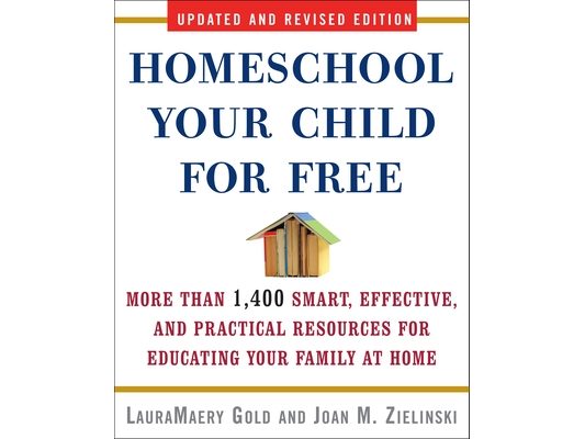 Homeschool Your Child for Free: More Than 1,400 Smart, Effective, and Practical Resources for Educating Your Family at Home