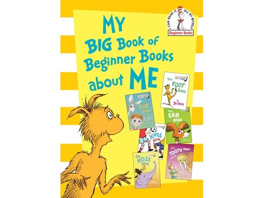My Big Book of Beginner Books about Me: The Foot Book; The Eye Book; The Nose Book; The Knee Book; The Tooth Book; The Ear Book